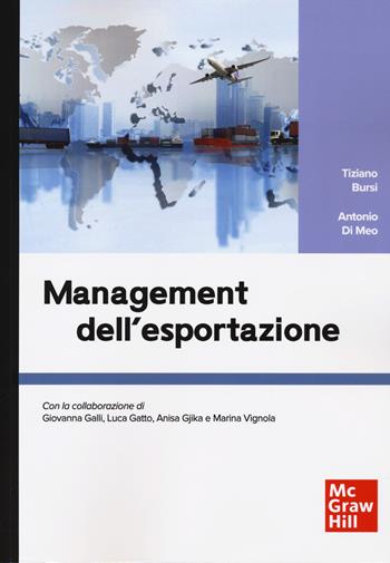 Management dell'esportazione - Tiziano Bursi, Antonio Di Meo - Libro McGraw-Hill Education 2024, Economia e discipline aziendali | Libraccio.it