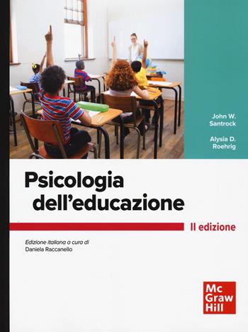 Psicologia dell'educazione - John W. Santrock, Alysia D. Roehrig - Libro McGraw-Hill Education 2025, Scienze | Libraccio.it