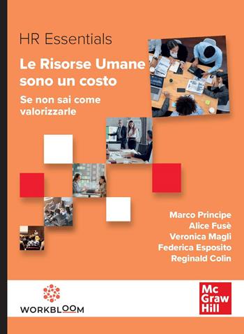 Le risorse umane sono un costo. Se non sai come valorizzarle - Marco Principe, Alice Fusè, Veronica Magli - Libro McGraw-Hill Education 2025, Scienze | Libraccio.it
