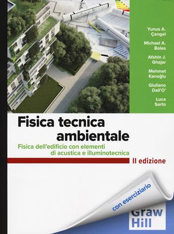 Fisica tecnica ambientale. Fisica dell'edificio con elementi di acustica e illuminotecnica - Yunus A. Çengel, Giuliano Dall'Ò, Luca Sarto - Libro McGraw-Hill Education 2025, Scienze | Libraccio.it