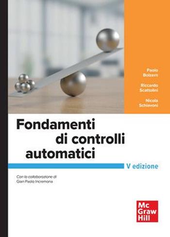 Fondamenti di controlli automatici - Paolo Bolzern, Riccardo Scattolini, Nicola Schiavoni - Libro McGraw-Hill Education 2025, Scienze | Libraccio.it