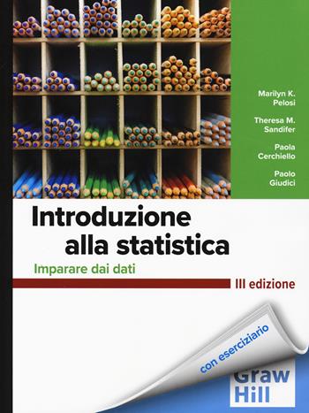 Introduzione alla statistica. Imparare dai dati - Marilyn K. Pelosi, Theresa M. Sandifer, Paola Cerchiello - Libro McGraw-Hill Education 2025, Scienze | Libraccio.it