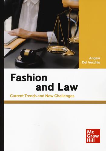 Fashion and law. Current trends and new challenges - Angela Del Vecchio - Libro McGraw-Hill Education 2024, Scienze | Libraccio.it