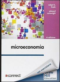 Microeconomia. Con Connect - Robert H. Frank, Edward Cartwright - Libro McGraw-Hill Education 2014, Economia e discipline aziendali | Libraccio.it