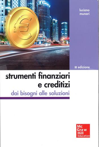 Strumenti finanziari e creditizi. - Luciano Munari - Libro McGraw-Hill Education 2015, Economia e discipline aziendali | Libraccio.it