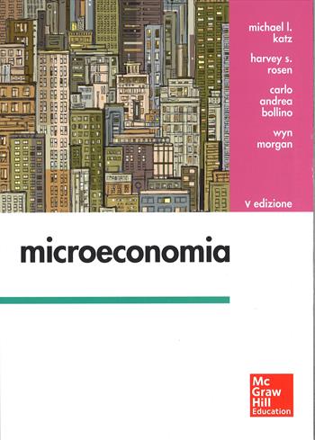 Microeconomia. Con aggiornamento online - Michael L. Katz - Libro McGraw-Hill Education 2015, Economia e discipline aziendali | Libraccio.it