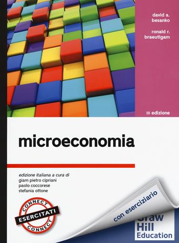 Microeconomia - David A. Besanko, Ronald R. Braeutigam, Ferruccio Ponzano - Libro McGraw-Hill Education 2016, Economia e discipline aziendali | Libraccio.it