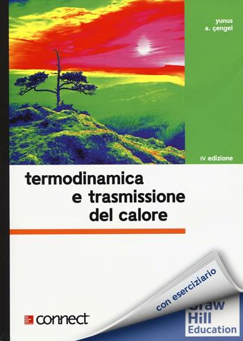 Termodinamica e trasmissione del calore. - Yunus A. Çengel - Libro McGraw-Hill Education 2016, Collana di istruzione scientifica | Libraccio.it