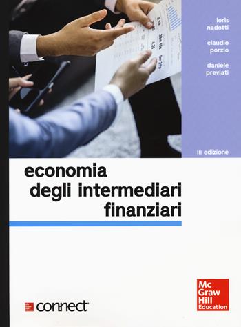 Economia degli intermediari finanziari. Con Connect - Loris Nadotti, Claudio Porzio, Daniele Previati - Libro McGraw-Hill Education 2017, Economia e discipline aziendali | Libraccio.it