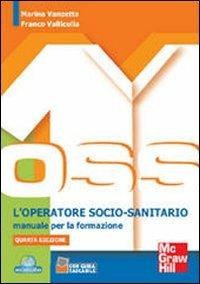 L' operatore socio-sanitario. Manuale per la formazione - Marina Vanzetta, Franco Vallicella - Libro McGraw-Hill Education 2008, Scienze infermieristiche | Libraccio.it