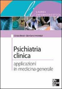 Psichiatria clinica. Applicazioni in medicina generale - Cinzia Bressi, Giordano Invernizzi - Libro McGraw-Hill Education 2008, Scienze infermieristiche | Libraccio.it