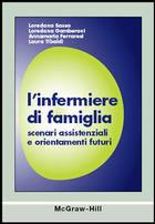 L' infermiere di famiglia. Scenari assistenziali e orientamenti futuri  - Libro McGraw-Hill Education 2005 | Libraccio.it