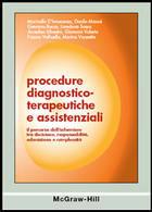 Procedure diagnostico-terapeutiche e assistenziali. Il percorso dell'infermiere tra decisione, responsabilità, educazione e complessità  - Libro McGraw-Hill Education 2005 | Libraccio.it