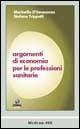 Argomenti di economia per le professioni sanitarie - Marinella D'Innocenzo, Stefano Trippetti - Libro McGraw-Hill Education 2006, Scienze infermieristiche | Libraccio.it