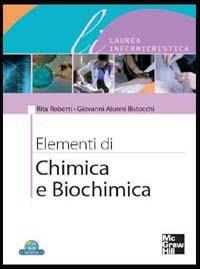 Elementi di chimica e biochimica - Rita Roberti, Giovanni Alunni Bistocchi - Libro McGraw-Hill Education 2007 | Libraccio.it