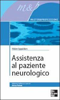 Assistenza al paziente neurologico - Helen Iggulden - Libro McGraw-Hill Education 2007 | Libraccio.it