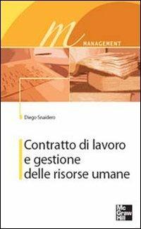 Contratto di lavoro e gestione delle risorse umane - Diego Snaidero - Libro McGraw-Hill Education 2007 | Libraccio.it