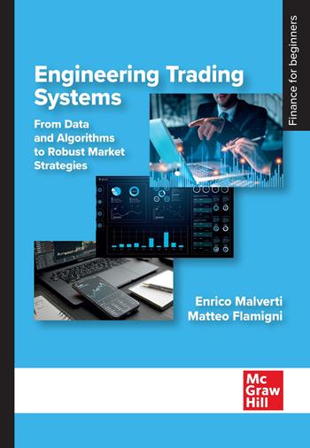 Engineering trading system. From data and algorithms to robust market strategies - Enrico Malverti, Matteo Flamigni - Libro McGraw-Hill Education 2026, Economia e discipline aziendali | Libraccio.it