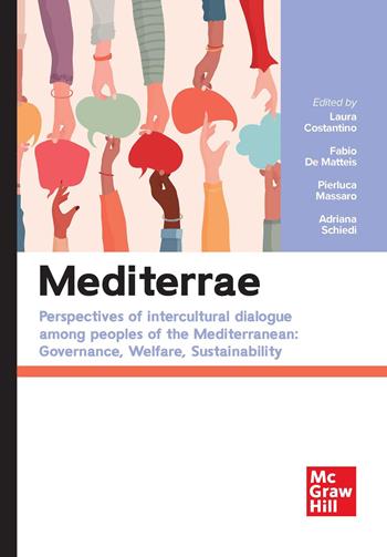 Mediterrae. Perspectives of intercultural dialogue among peoples of the Mediterranean: governance, welfare, sustainability - Laura Costantino, Fabio De Matteis, Pierluca Massaro - Libro McGraw-Hill Education 2025, Economia e discipline aziendali | Libraccio.it