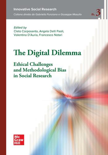 The digital dilemma ethical challenges and methodological bias in social research - Cleto Corposanto, Angela Delli Paoli, Valentina D'Auria - Libro McGraw-Hill Education 2025, Scienze umane | Libraccio.it