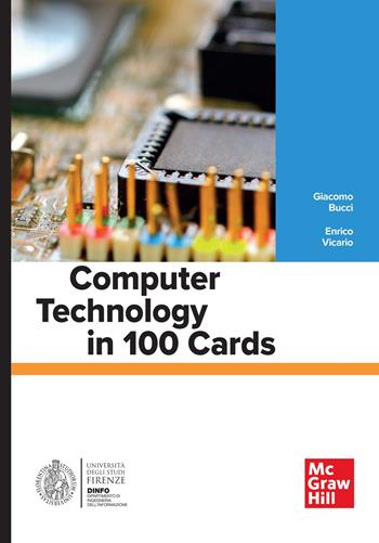 Computer technology in 100 cards - Giacomo Bucci, Enrico Vicario - Libro McGraw-Hill Education 2025, Informatica | Libraccio.it