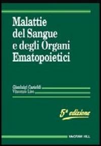 Malattie del sangue e degli organi ematopoietici - Gianluigi Castoldi, Vincenzo Liso - Libro McGraw-Hill Education 2007 | Libraccio.it