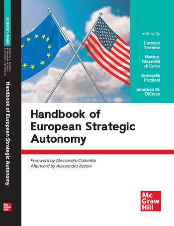 Handbook of european strategic autonomy - Lorenzo Termine, Matteo Mazziotti di Celso, Antonella Ercolani - Libro McGraw-Hill Education 2025, Economia e discipline aziendali | Libraccio.it
