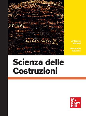 Scienza delle costruzioni - Antonino Morassi, Alexandre Kawano - Libro McGraw-Hill Education 2025, Ingegneria | Libraccio.it