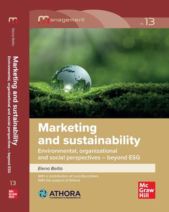 Marketing and sustainability. Environmental, organizational and social perspectives beyond ESG - Elena Bellio - Libro McGraw-Hill Education 2025, Management | Libraccio.it