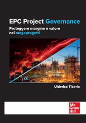 EPC project governance. Proteggere margine e valore nei megaprogetti