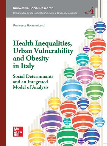 Health inequalities, urban vulnerability and obesity in Italy social determinants and an integrated model of analysis - Francesca Romana Lenzi - Libro McGraw-Hill Education 2026, Scienze umane | Libraccio.it