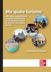 Ma quale turismo. Riflessioni, considerazioni e qualche informazione su un fenomeno amato (e qualche volta odiato) da tutti