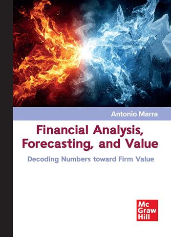 Financial analysis, forecasting, and value - Antonio Marra - Libro McGraw-Hill Education 2026, Economia e discipline aziendali | Libraccio.it