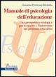 Manuale di psicologia dell'educazione. Una prospettiva ecologica per lo studio e l'intervento sul processo educativo - Giovanna Perricone Briulotta - Libro McGraw-Hill Education 2005, Psicologia | Libraccio.it