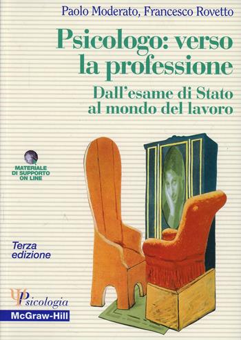 Psicologo: verso la professione - Paolo Moderato, Francesco Rovetto - Libro McGraw-Hill Education 2006, Psicologia | Libraccio.it