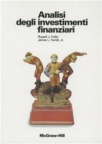 Analisi degli investimenti finanziari - R. J. Fuller, J. L. jr. Farrell - Libro McGraw-Hill Education 1993, Economia e discipline aziendali | Libraccio.it