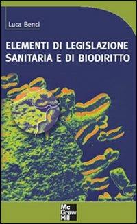 Elementi di legislazione sanitaria e di biodiritto - Luca Benci - Libro McGraw-Hill Education 2009, Scienze infermieristiche | Libraccio.it