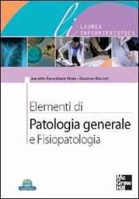 Elementi di patologia generale e fisiopatologia - Jeanette A. Majer, Massimo Mariotti - Libro McGraw-Hill Education 2009, Scienze infermieristiche | Libraccio.it