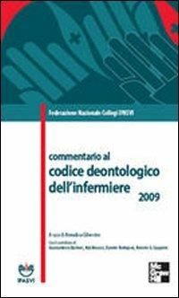 Commentario al codice deontologico dell'infermiere 2009  - Libro McGraw-Hill Education 2009, Scienze infermieristiche | Libraccio.it