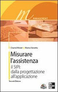 Misurare l'assistenza. Con CD-ROM - Chantal Moiset, Marina Vanzetta - Libro McGraw-Hill Education 2009, Scienze infermieristiche | Libraccio.it