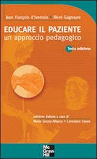 Educare il paziente - Jean-François D'Ivernois, Rémi Gagnayre - Libro McGraw-Hill Education 2009 | Libraccio.it