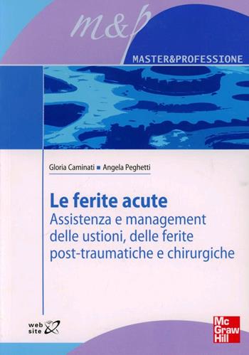 Le ferite acute - Gloria Carminati, Angela Peghetti - Libro McGraw-Hill Education 2012, Infermieristica | Libraccio.it