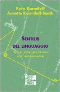 Sentieri del linguaggio. Dalla vita prenatale all'adolescenza - Kyra Karmiloff, Annette Karmiloff Smith - Libro McGraw-Hill Education 2002, Dynamie | Libraccio.it