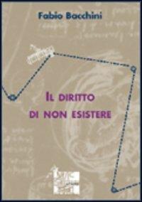 Il diritto di non esistere - Fabio Bacchini - Libro McGraw-Hill Education 2002, Dynamie | Libraccio.it