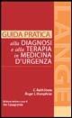 Guida pratica alla diagnosi e alla terapia in medicina d'urgenza - C. Keith Stone, Roger I. Humphries - Libro McGraw-Hill Education 2005 | Libraccio.it