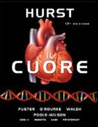 Hurst. Il cuore  - Libro McGraw-Hill Education 2009, Medicina | Libraccio.it