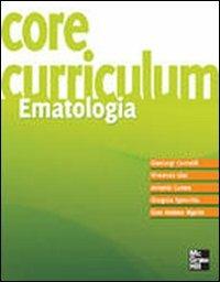 Core curriculum. Ematologia  - Libro McGraw-Hill Education 2009 | Libraccio.it