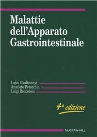 Malattie dell'apparato gastrointestinale - Layos Okolicsanyi, Anacleto Peracchia, Luigi Roncoroni - Libro McGraw-Hill Education 2008, Medicina | Libraccio.it