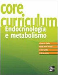 Core curriculum. Endocrinologia e metabolismo - Giovanni Faglia - Libro McGraw-Hill Education 2009, Medicina | Libraccio.it