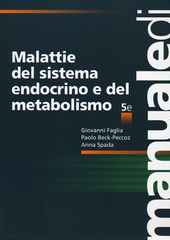 Malattie del sistema endocrino e del metabolismo - Giovanni Faglia, Paolo Beck-Peccoz, Anna Spada - Libro McGraw-Hill Education 2013, Medicina | Libraccio.it